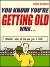 You Know You're Getting Old When...